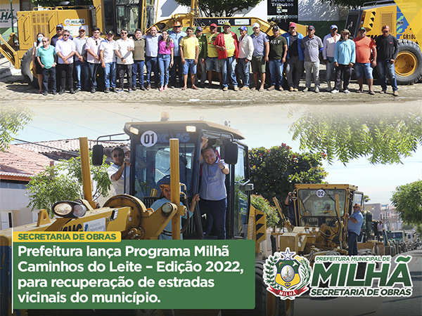 Prefeitura lança Programa Milhã Caminhos do Leite - Edição 2022, para recuperação de estradas vicinais do município.